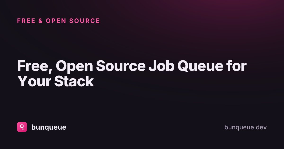 Free, Open Source Job Queue for Your Stack | bunqueue